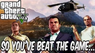 So You've Beat the Game... GTA V
